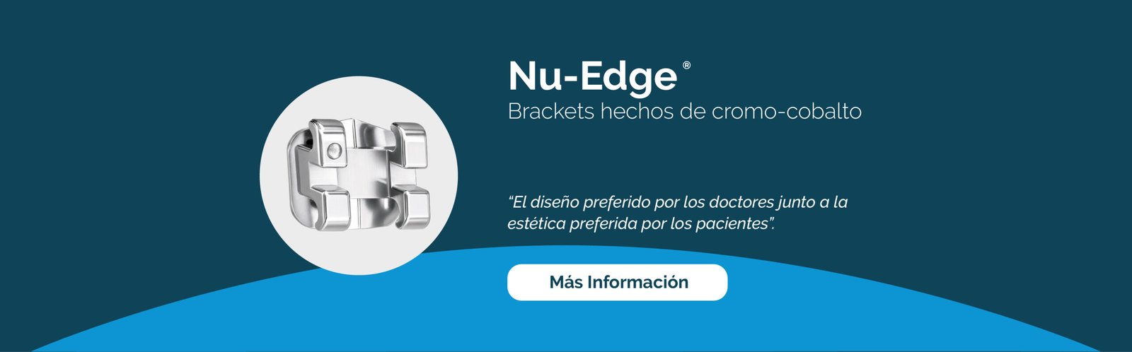 Nu-Edge. Brackets hechos de cromo-cobalto. El diseño preferido por los doctores junto a la estética preferida por los pacientes. Más información.