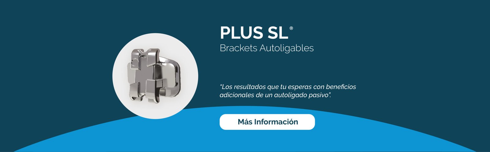 PLUS SL. Brackets autoligables. Los resultados que tu esperas con beneficios adicionales de un autoligado pasivo. Más información.